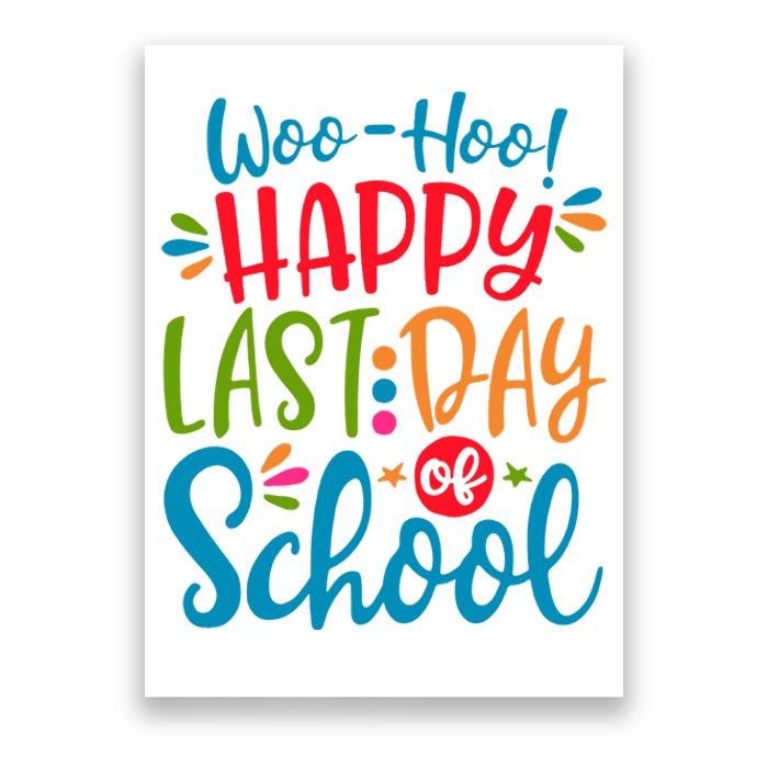 Woo Hoo Happy Last Day Of School Poster