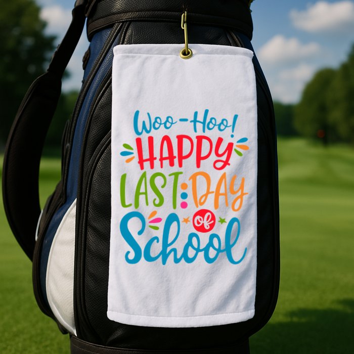 Woo Hoo Happy Last Day Of School Golf Towel
