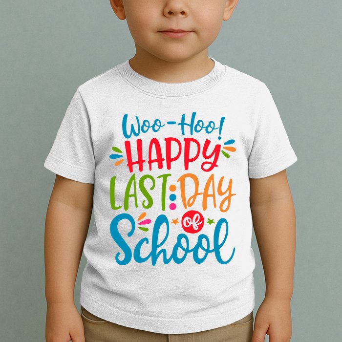 Woo Hoo Happy Last Day Of School Toddler T-Shirt