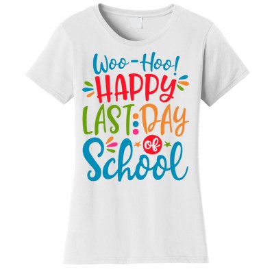 Woo Hoo Happy Last Day Of School Women's T-Shirt