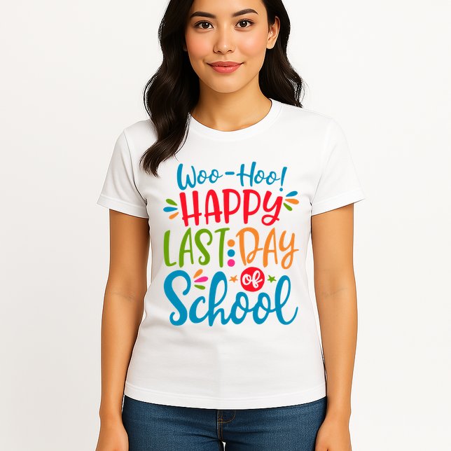 Woo Hoo Happy Last Day Of School Womens T-Shirt