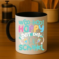 Woo Hoo Happy Last Day Of School Fun Teacher Student Mug