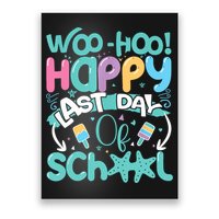 Woo Hoo Happy Last Day Of School Fun Teacher Student Poster