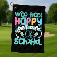 Woo Hoo Happy Last Day Of School Fun Teacher Student Golf Towel
