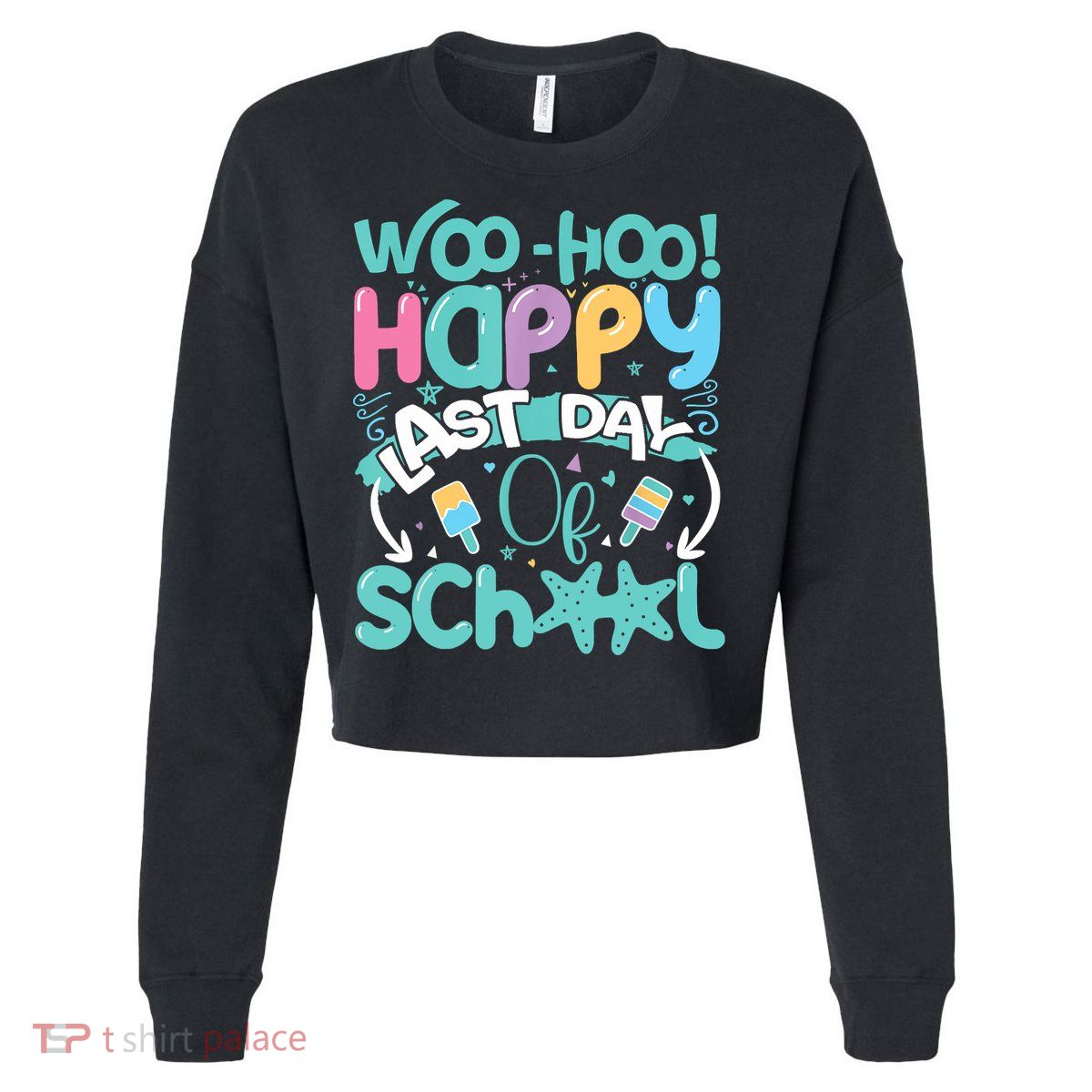 Woo Hoo Happy Last Day Of School Fun Teacher Student Cropped Pullover Crew