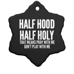 Womens Half Hood Half Holy That Means Pray With Me Funny Ceramic Star Ornament