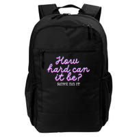 Wo How Hard Can It Be Boy Do It Funny Daily Commute Backpack