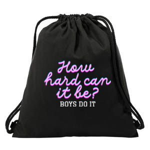 Wo How Hard Can It Be Boy Do It Funny Drawstring Bag