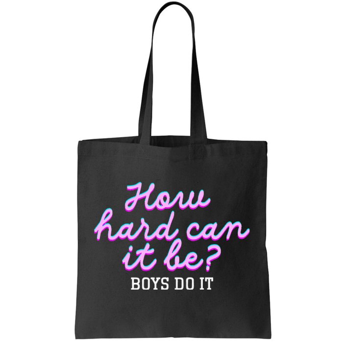 Wo How Hard Can It Be Boy Do It Funny Tote Bag