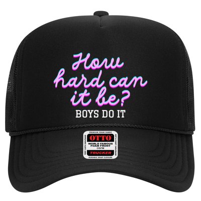 Wo How Hard Can It Be Boy Do It Funny Trucker Hat