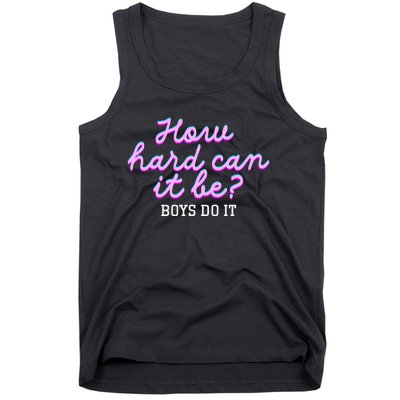 Wo How Hard Can It Be Boy Do It Funny Tank Top