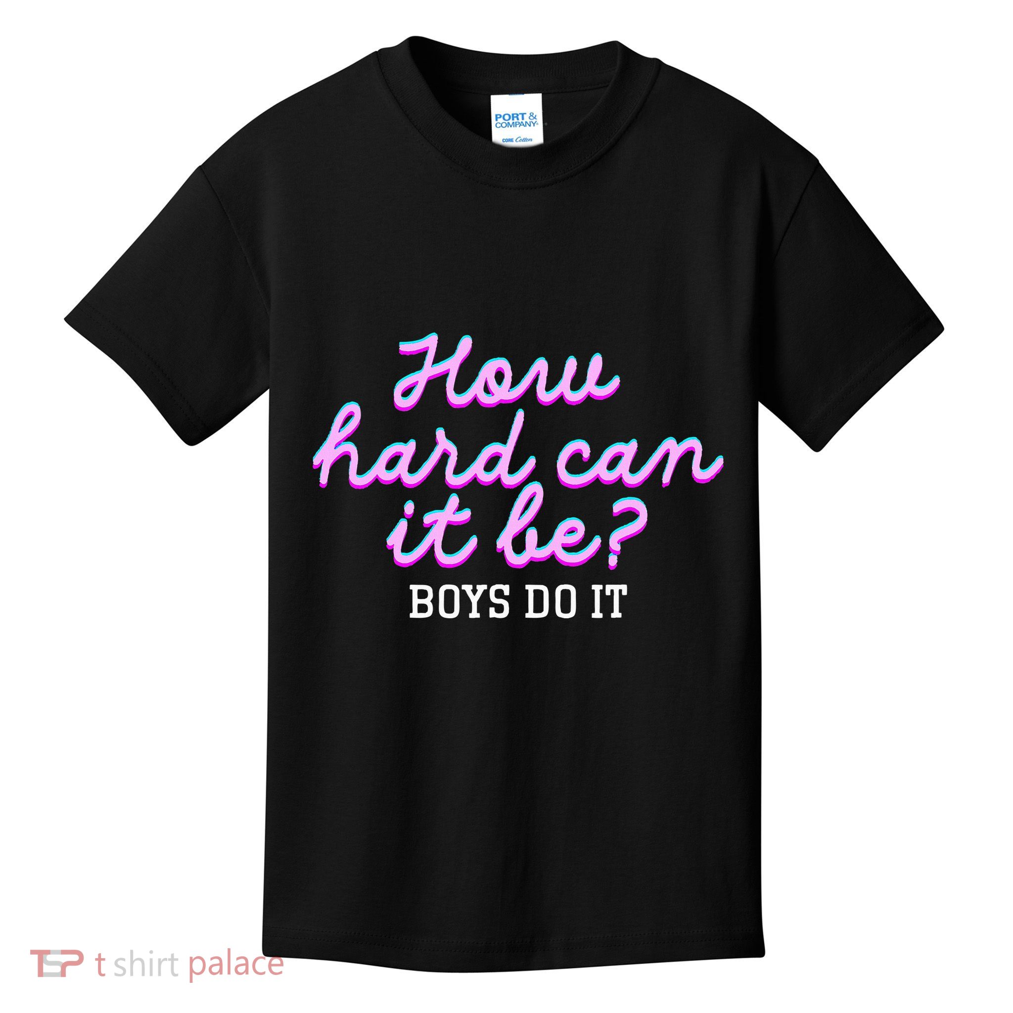 Wo How Hard Can It Be Boy Do It Funny Kids T-Shirt
