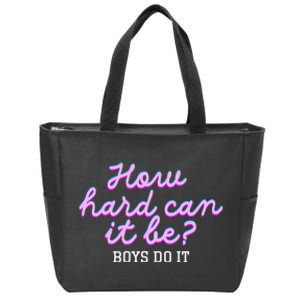 Wo How Hard Can It Be Boy Do It Funny Zip Tote Bag