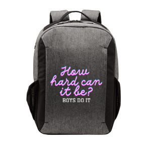 Wo How Hard Can It Be Boy Do It Funny Vector Backpack