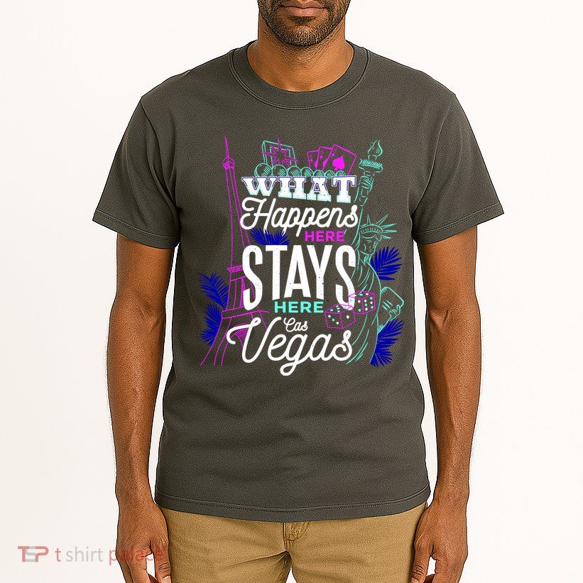 What Happens Here Stays Here Las Vegas NV Vacation Tall T-Shirt