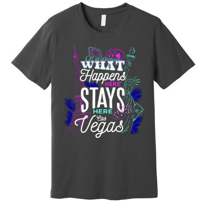 What Happens Here Stays Here Las Vegas NV Vacation Premium T-Shirt