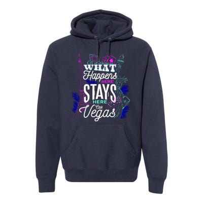 What Happens Here Stays Here Las Vegas NV Vacation Premium Hoodie