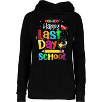 Woo Hoo Happy Last Day of School For Teachers Students Womens Funnel Neck Pullover Hood