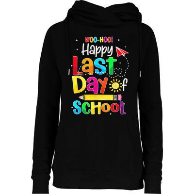 Woo Hoo Happy Last Day of School For Teachers Students Womens Funnel Neck Pullover Hood