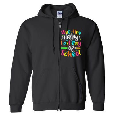 Woo Hoo Happy Last Day of School Fun Teacher Student Full Zip Hoodie