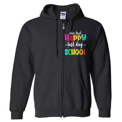 Woo Hoo Happy Last Day of School For Teachers Students Full Zip Hoodie