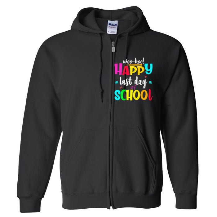 Woo Hoo Happy Last Day of School For Teachers Students Full Zip Hoodie