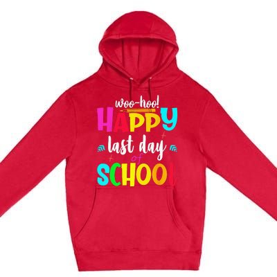 Woo Hoo Happy Last Day of School For Teachers Students Premium Pullover Hoodie