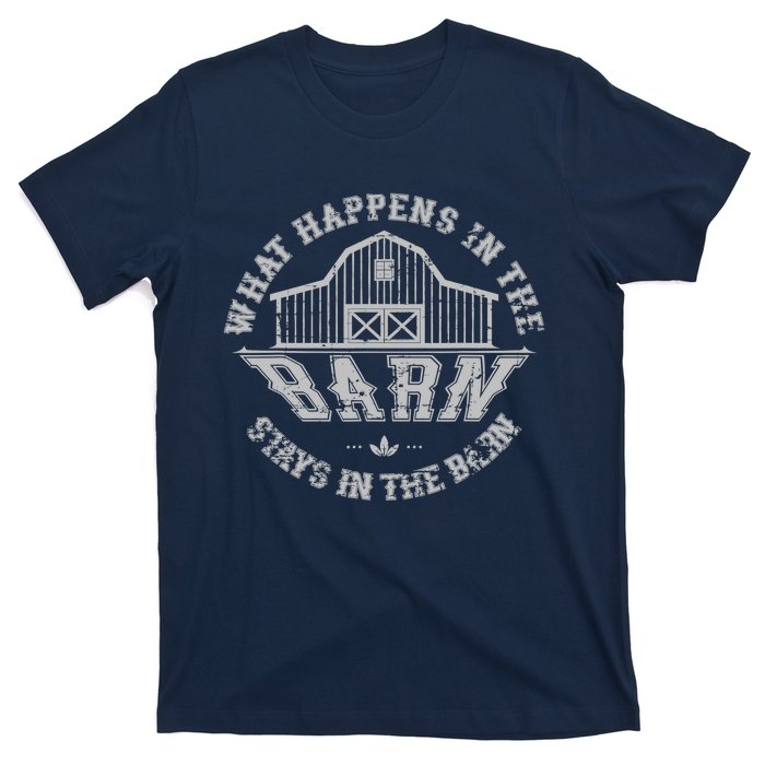 What Happens In The Barn Stays In The Barn Farmer Stories T-Shirt