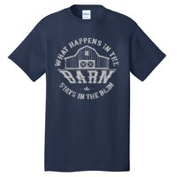 What Happens In The Barn Stays In The Barn Farmer Stories Tall T-Shirt