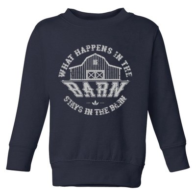 What Happens In The Barn Stays In The Barn Farmer Stories Toddler Sweatshirt