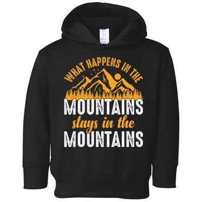 What Happens In The Mountains Stays In The Mountains Vintage Camping Toddler Hoodie