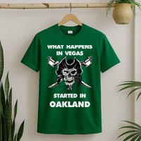 What Happens In Vegas Started In Oakland T-Shirt