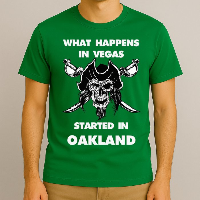 What Happens In Vegas Started In Oakland T-Shirt
