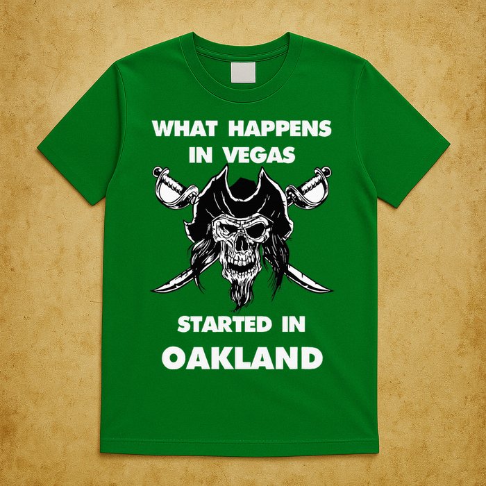 What Happens In Vegas Started In Oakland T-Shirt