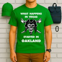 What Happens In Vegas Started In Oakland T-Shirt