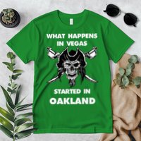 What Happens In Vegas Started In Oakland Premium T-Shirt