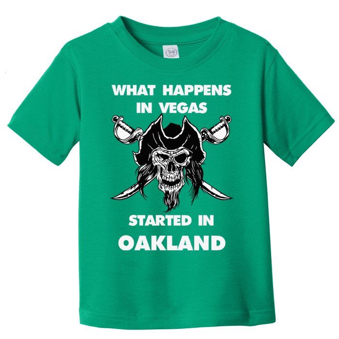 What Happens In Vegas Started In Oakland Toddler T-Shirt