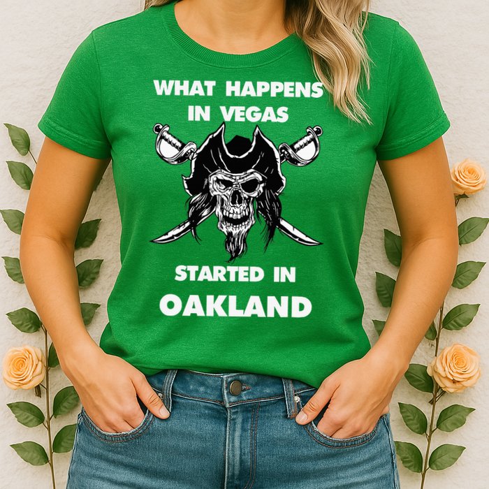 What Happens In Vegas Started In Oakland Womens T-Shirt