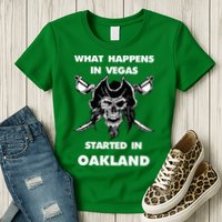 What Happens In Vegas Started In Oakland Womens T-Shirt