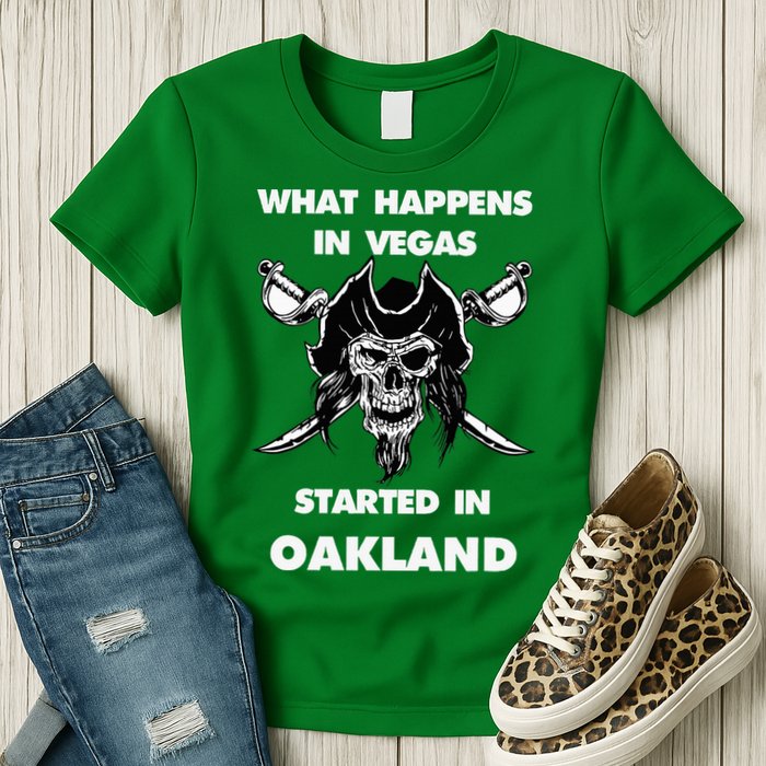 What Happens In Vegas Started In Oakland Womens T-Shirt