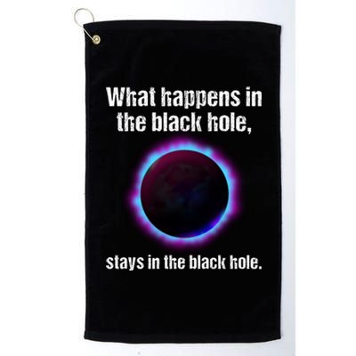 What Happens In The Black Hole Stays In The Black Hole. Platinum Collection Golf Towel