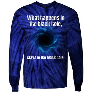 What Happens In The Black Hole Stays In The Black Hole. Tie-Dye Long Sleeve Shirt