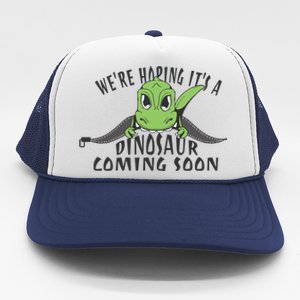 We're Hoping It's A Dinosaur Coming Soon Pregnancy Announcement Trucker Hat