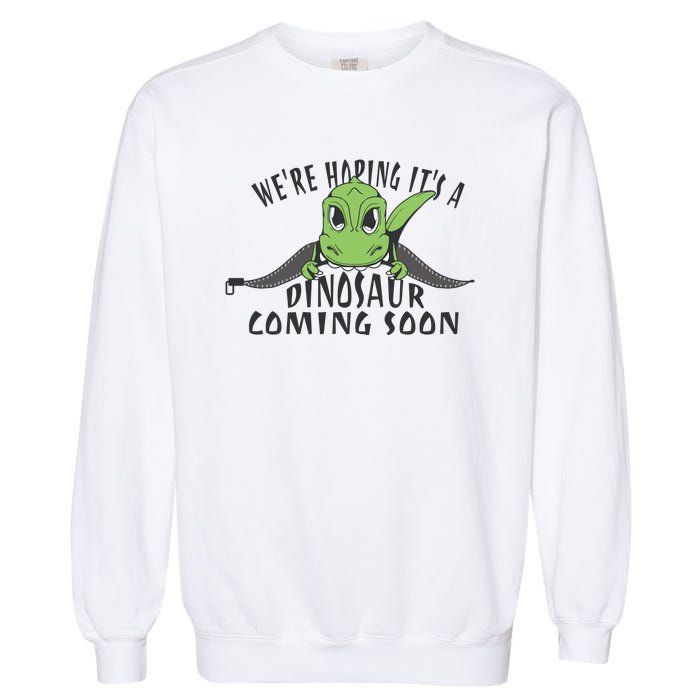 We're Hoping It's A Dinosaur Coming Soon Pregnancy Announcement Garment-Dyed Sweatshirt