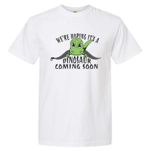 We're Hoping It's A Dinosaur Coming Soon Pregnancy Announcement Garment-Dyed Heavyweight T-Shirt