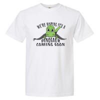 We're Hoping It's A Dinosaur Coming Soon Pregnancy Announcement Garment-Dyed Heavyweight T-Shirt