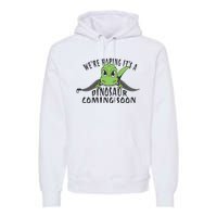 We're Hoping It's A Dinosaur Coming Soon Pregnancy Announcement Premium Hoodie