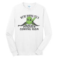 We're Hoping It's A Dinosaur Coming Soon Pregnancy Announcement Tall Long Sleeve T-Shirt