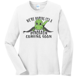 We're Hoping It's A Dinosaur Coming Soon Pregnancy Announcement Ladies Long Sleeve Shirt