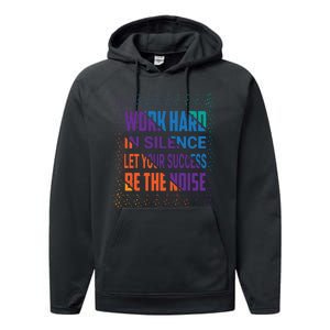 Work Hard In Silence Let Your Success Be The Noise Performance Fleece Hoodie